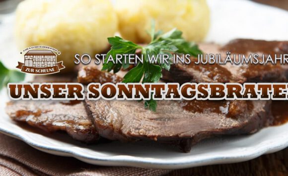 Unser Sonntagsbraten – so starten wir ins Jubiläumsjahr!