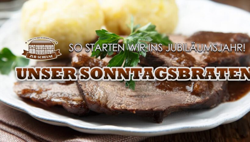 Unser Sonntagsbraten – so starten wir ins Jubiläumsjahr!