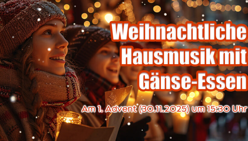 1.Advent-Weihnachtliche Hausmusik mit Gänse-Essen 1.Advent-Weihnachtliche Hausmusik mit Gänse-Essen