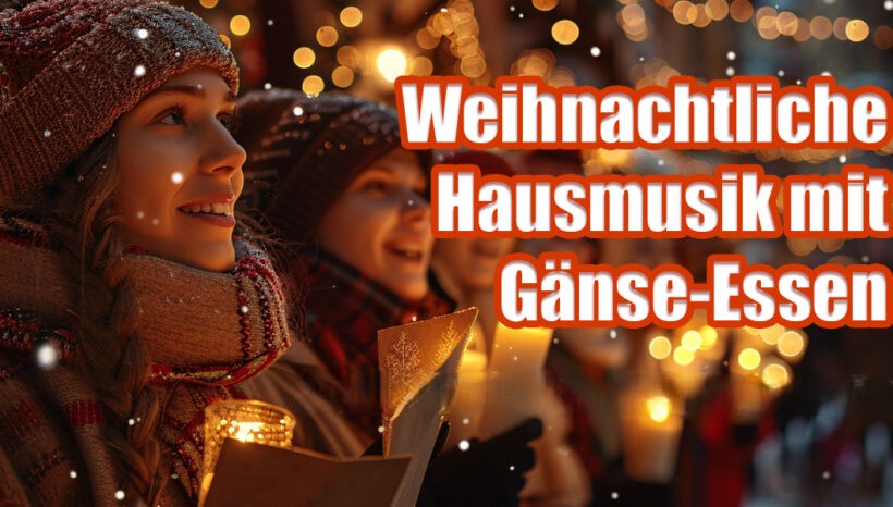 1.Advent-Weihnachtliche Hausmusik mit Gänse-Essen 1.Advent-Weihnachtliche Hausmusik mit Gänse-Essen